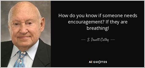 S Truett Cathy Quote How Do You Know If Someone Needs