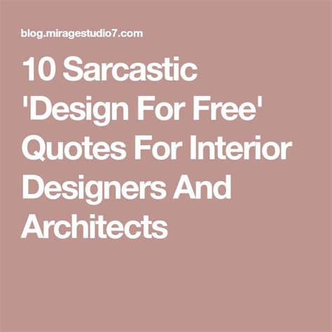 10 Sarcastic ‘design For Free Quotes For Interior Designers And Architects