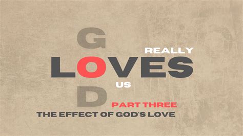 God Really Loves Us Part Three Parkway Church On The Mountain