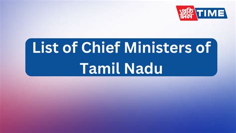 List Of Chief Ministers Of Tamil Nadu And Their Tenure Periods
