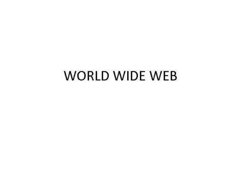 World Wide Web The World