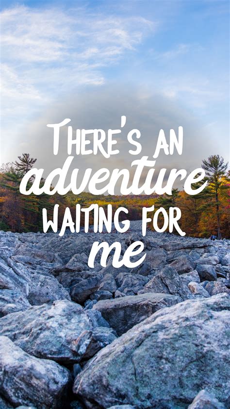 Let's find some beautiful place to get lost. There's An Adventure Waiting For Me Wallpaper / Background ...