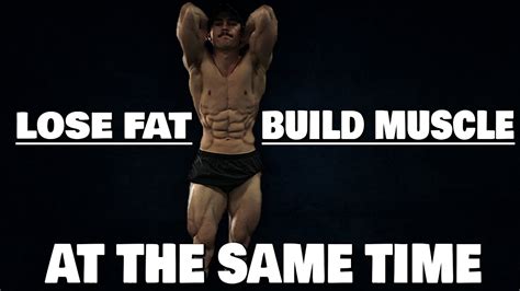 How To Build Muscle And Lose Fat At The Same Time The Secret Formula