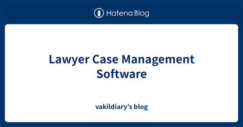Lawyer Case Management Software Vakildiarys Blog