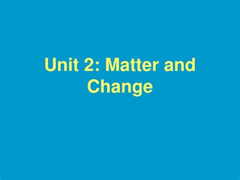 Ppt Unit 2 Matter And Change Powerpoint Presentation Free Download