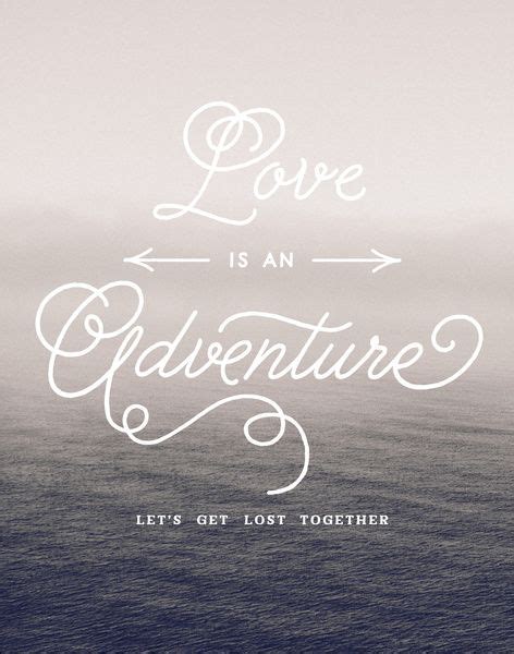 Love Is An Adventure Lets Get Lost Together Art Print By Creative