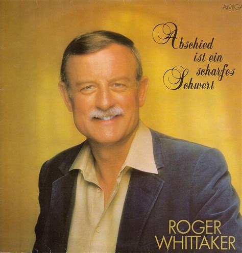 Roger Whittaker Roger Whittaker Abschied Ist Ein Scharfes Schwert