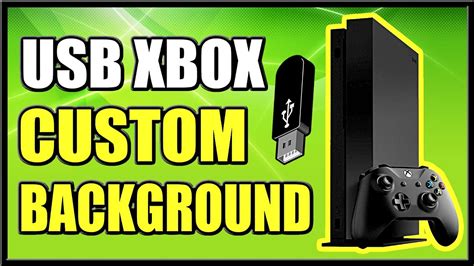 Use A Usb Device To Get A Custom Background On Xbox One Easy Method