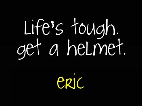 Life Is Tough Get Helmet Daily Quotes