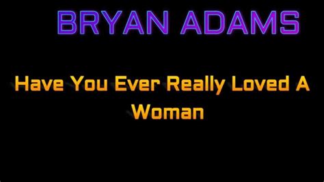 bryan adams have you ever really loved a woman lyrics bryan adams lyrics have you ever