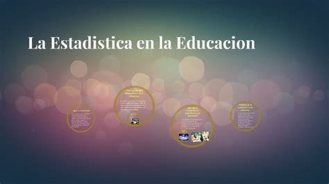 La Estadistica En La Educacion By Tatiana Magaña On Prezi Next