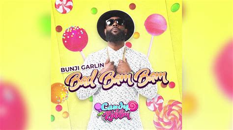 Bunji Garlin Bad Bam Bam Candy Riddim Presented By Fay Ann Lyons