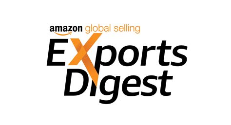 Amazon Exports Digest 2023 Amazon Global Selling