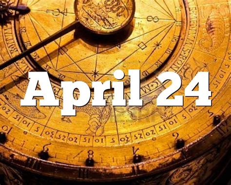 April 24 Birthday Horoscope Zodiac Sign For April 24th