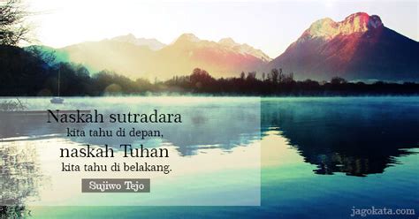 Agatis rolana 01 october 2020. Sujiwo Tejo - Quotes, Kata kata, Kata Mutiara, Kata Bijak, Kutipan - JagoKata