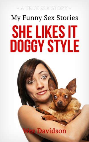 My Funny Sex Stories She Likes It Doggy Style Ebook Davidson Wes
