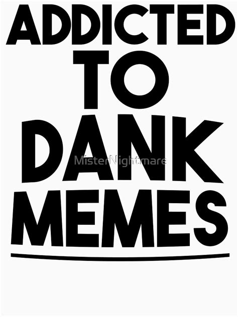 Dank Memes T Shirt For Sale By Misternightmare Redbubble Master T