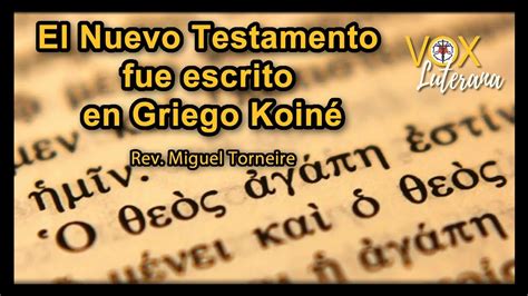 El Nuevo Testamento Fue Escrito En Griego Koiné 185º Video Youtube