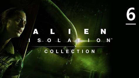 Alien Isolation Walkthrough Part 6 Youtube