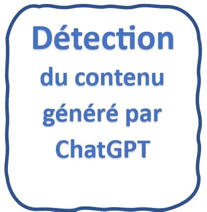 Détection du texte généré par ChatGPT Comment se protéger