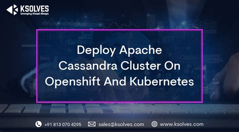 How To Deploy Apache Cassandra Cluster On Openshift And Kubernetes