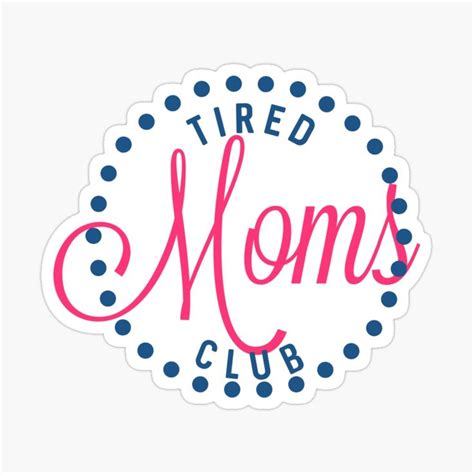 Tired Moms Club Sticker By Designbyjodyb In 2021 Tired Mom Moms