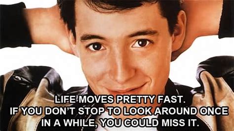 Ferris bueller's day off, 1986. 20 Ferris Bueller Life Moves Pretty Fast Quote | QuotesBae