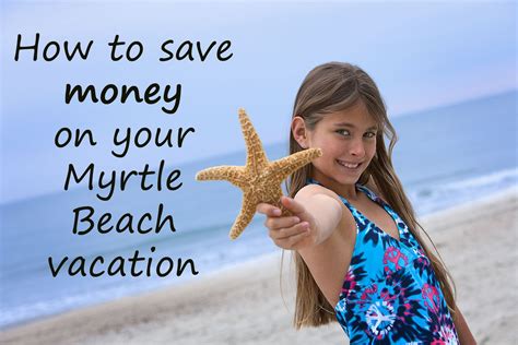 Top Tips On How To Save Money On Your Myrtle Beach Vacation Myrtle