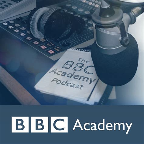 The Bbc Academy Podcast Listen Via Stitcher For Podcasts