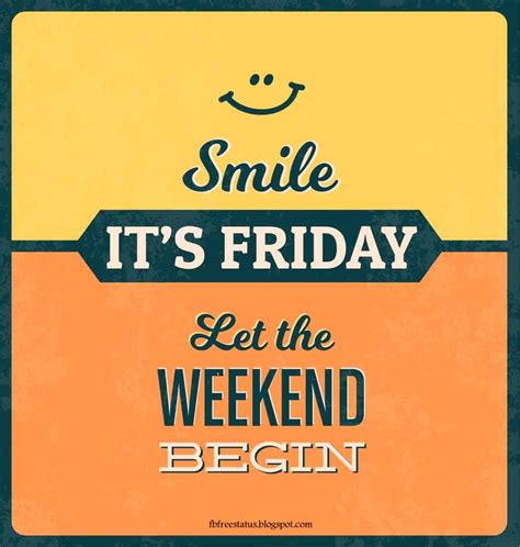 Smile Its Friday Let The Weekend Begin Vendredi Partage Vendredi