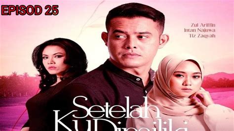 Tidak update setiap hari tapi di usahakan secepatnya. Tonton Drama Setelah Ku Dimiliki Episod 25 - MY PANDUAN