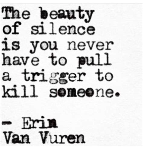 The Beauty Of Silence Is You Never Have To Pull A Trigger To Kill