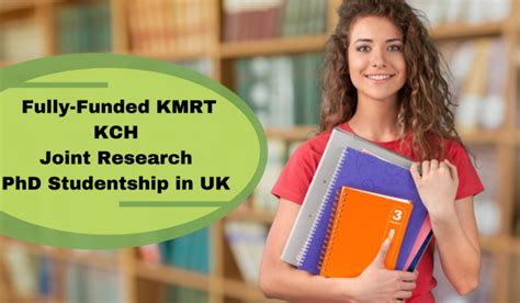 Fully Funded Kmrt Kch Joint Research Phd Studentship In Uk