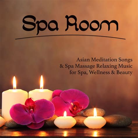 Spa Room Asian Meditation Songs And Spa Massage Relaxing Music For Spa Wellness And Beauty By