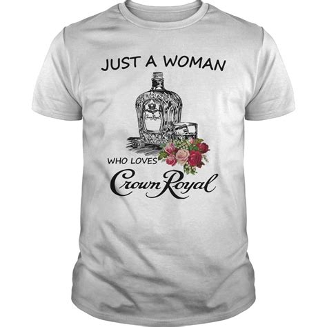 Just A Woman Who Loves Crown Royal Shirt T Shirt Teeshirt21 Royals