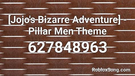 Jojo S Bizarre Adventure Pillar Men Theme Roblox ID Roblox Music