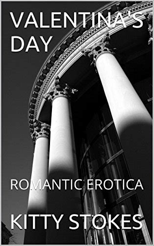 Valentina S Day Romantic Erotica Kindle Edition By Stokes Kitty Literature And Fiction Kindle