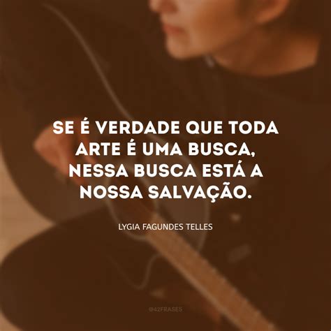 Frase De Lygia Fagundes Telles