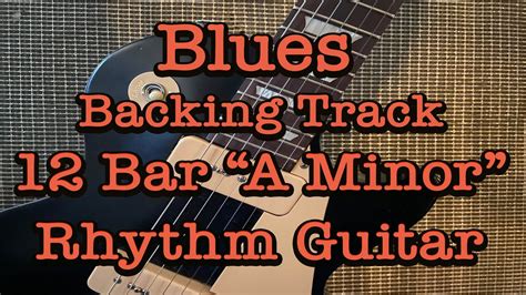 A Minor Blues Jam For Rhythm Guitar Backing Track Guitarless Youtube