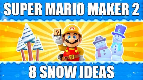 Top 8 Snow Ideas Super Mario Maker 2 Level Ideas Youtube