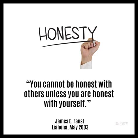 “you Cannot Be Honest With Others Unless You Are Honest With Yourself