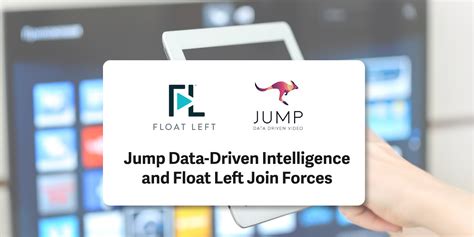 Jump Data Driven Intelligence And Float Left Join Forces