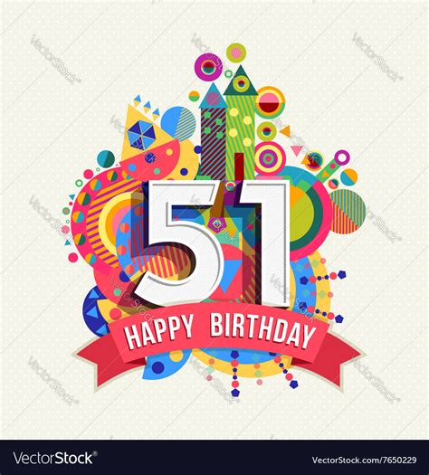 Happy Birthday 51 Year Greeting Card Poster Color Vector Image