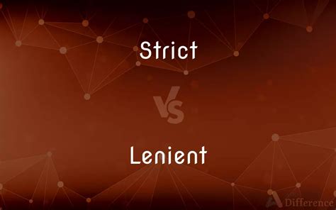 Strict Vs Lenient — Whats The Difference