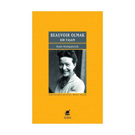 Beauvoir Olmak Bir Yaşam Felsefe Gündem