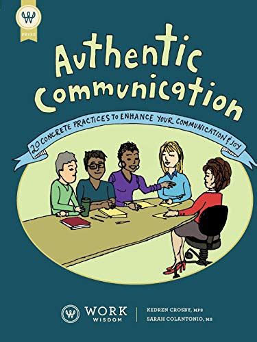 Authentic Communication 20 Concrete Practices To Enhance Your