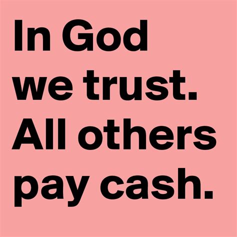 In God We Trust All Others Pay Cash Post By Joann On Boldomatic