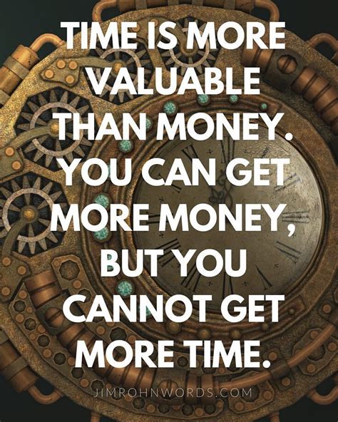 Time Is More Valuable Than Money You Can Get More Money But You