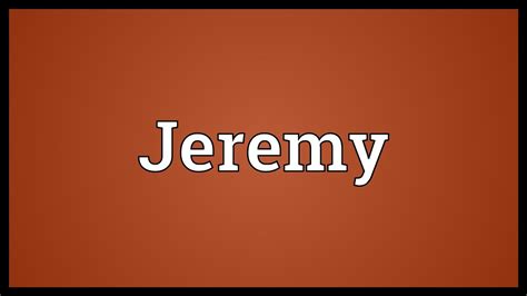 Jeremy Meaning Youtube