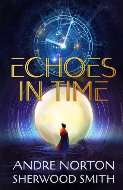 Echoes In Time By Andre Norton Sherwood Smith Paperback Barnes And Noble